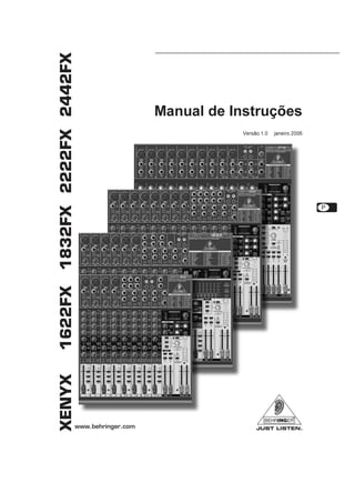 Versão 1.0 janeiro 2006
Manual de Instruções
XENYX1622FX1832FX2222FX2442FX
 