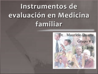 Dr. . Mauricio Duarte
Grupo # 2
I - 2012
 