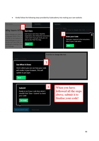 

Kindly follow the following steps provided by Codecademy into making your own website.

98

 