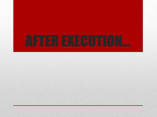 AFTER EXECUTION…
 