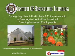 Synergizing Hi-tech Horticulture & Entrepreneurship  to Cater Agri – Horticulture Industry &  Ensuring Increased Employments 