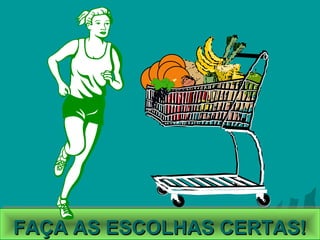 FAÇA AS ESCOLHAS CERTAS!
FAÇA AS ESCOLHAS CERTAS!
24

 