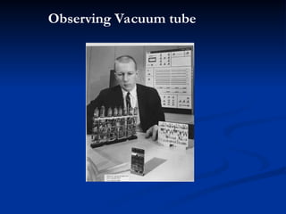 Observing Vacuum tube
 