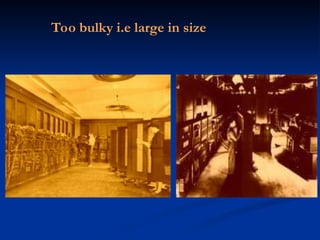 Too bulky i.e large in size
 