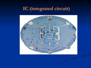 IC (integrated circuit)
 