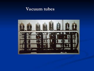 Vacuum tubes
 