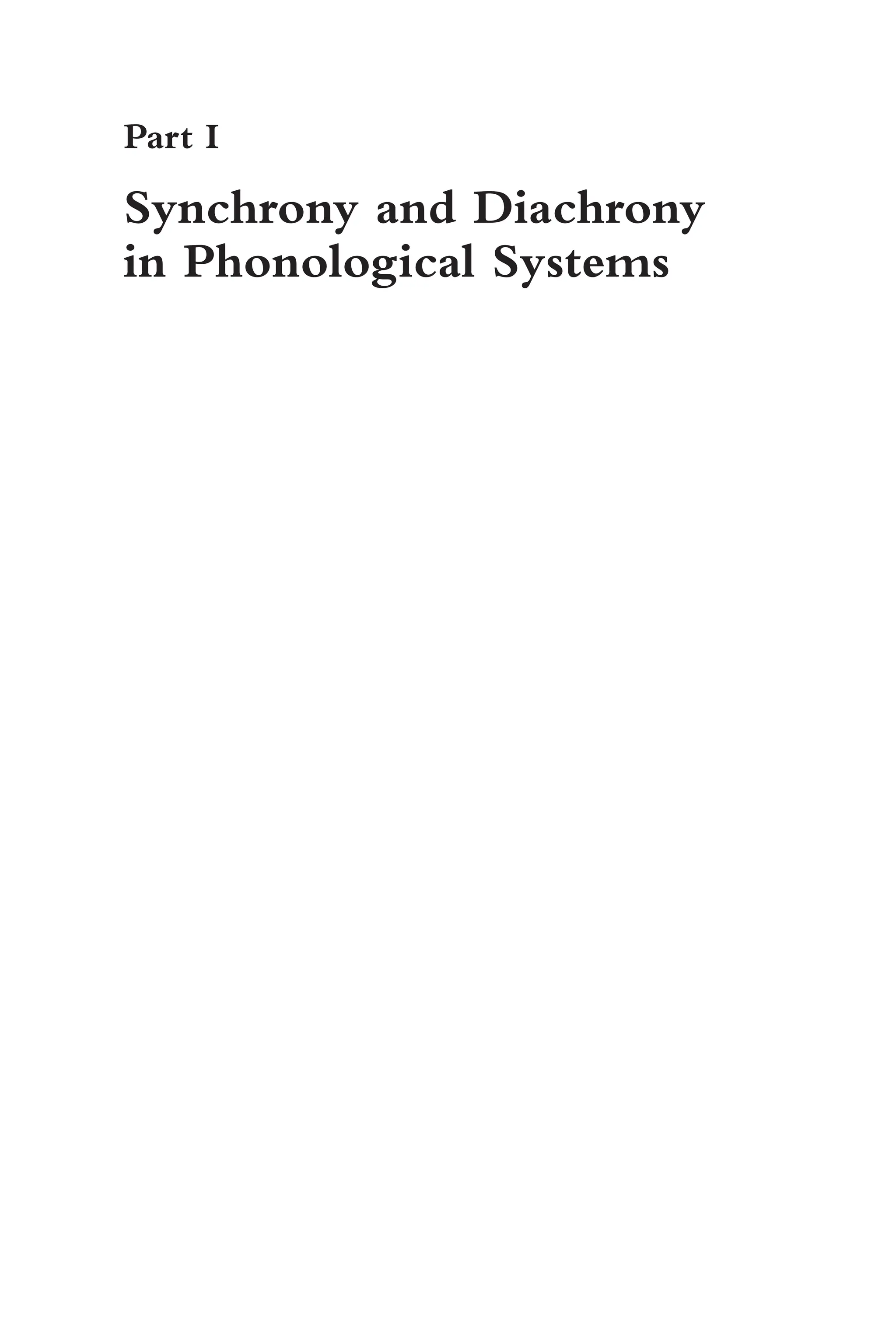 1
3
Part I
Synchrony and Diachrony
in Phonological Systems
 