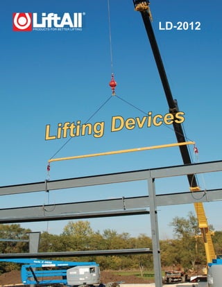 LD-2012
Lifting Devices
PRODUCTS FOR BETTER LIFTING
 