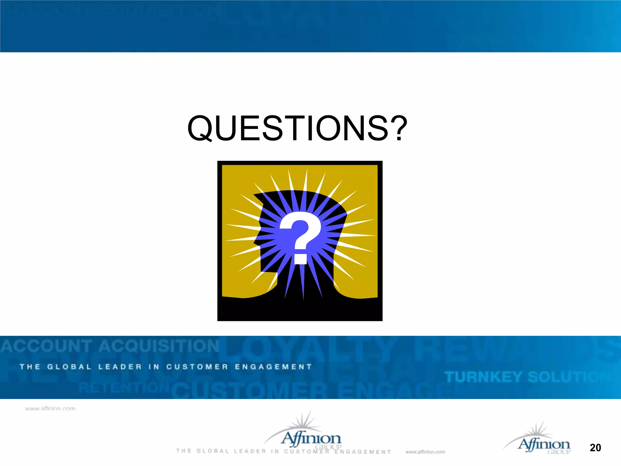 QUESTIONS?




             20
 