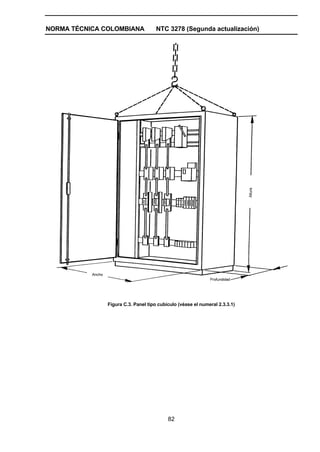 NORMA TÉCNICA COLOMBIANA NTC 3278 (Segunda actualización)
82
Figura C.3. Panel tipo cubículo (véase el numeral 2.3.3.1)
 