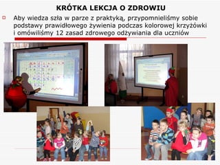 KRÓTKA LEKCJA O ZDROWIU Aby wiedza szła w parze z praktyką, przypomnieliśmy sobie podstawy prawidłowego żywienia podczas kolorowej krzyżówki  i omówiliśmy 12 zasad zdrowego odżywiania dla uczniów 