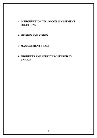    INTRODUCTION TO UNICON INVESTMENT
    SOLUTIONS


 MISSION AND VISION



 MANAGEMENT TEAM



 PRODUCTS AND SERVICES OFFERED BY
  UNICON




                       5
 