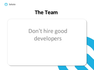 The Team Don't hire good developers 