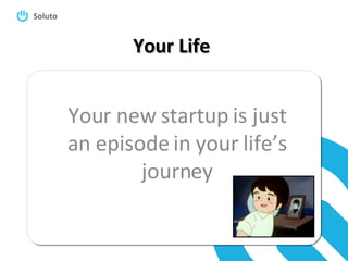 Your Life Your new startup is just an episode in your life’s journey 
