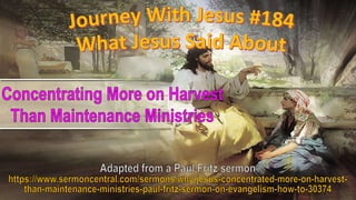 184 What Jesus said about Concentrating More on Harvest