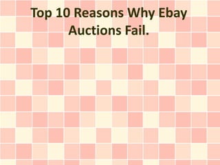 Top 10 Reasons Why Ebay
      Auctions Fail.
 