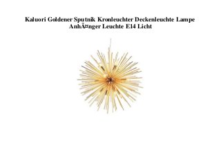 Kaluori Goldener Sputnik Kronleuchter Deckenleuchte Lampe
AnhÃ¤nger Leuchte E14 Licht
 