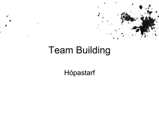 Team Building

   Hópastarf
 