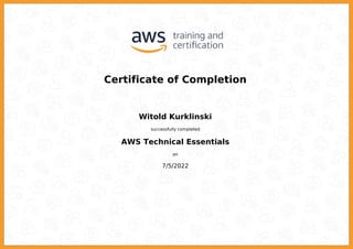 Certificate of Completion
Witold Kurklinski
successfully completed
AWS Technical Essentials
on
7/5/2022
Powered by TCPDF (www.tcpdf.org)
 