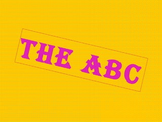 The
      ABC
 