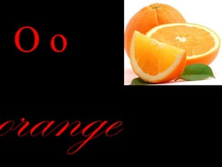 Oo
orange