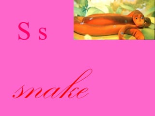 Ss
snake