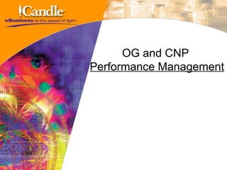 OG and CNP
Performance Management
 