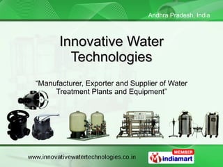 Innovative Water Technologies “ Manufacturer, Exporter and Supplier of Water Treatment Plants and Equipment” 