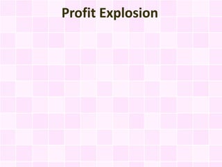 Profit Explosion
 