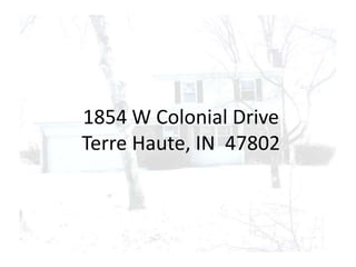 1854 W Colonial DriveTerre Haute, IN  47802 