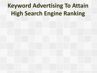 Keyword Advertising To Attain
 High Search Engine Ranking
 