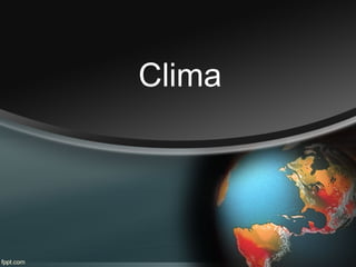 Clima 
 