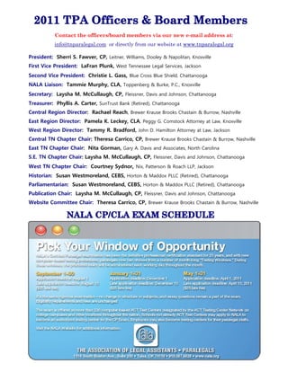 Contact the officers/board members via our new e-mail address at:
info@tnparalegal.com or directly from our website at www.tnparalegal.org
President: Sherri S. Fawver, CP, Leitner, Williams, Dooley & Napolitan, Knoxville
First Vice President: LaFran Plunk, West Tennessee Legal Services, Jackson
Second Vice President: Christie L. Gass, Blue Cross Blue Shield, Chattanooga
NALA Liaison: Tammie Murphy, CLA, Toppenberg & Burke, P.C., Knoxville
Secretary: Laysha M. McCullaugh, CP, Fleissner, Davis and Johnson, Chattanooga
Treasurer: Phyllis A. Carter, SunTrust Bank (Retired), Chattanooga
Central Region Director: Rachael Reach, Brewer Krause Brooks Chastain & Burrow, Nashville
East Region Director: Pamela K. Leckey, CLA, Peggy G. Comstock Attorney at Law, Knoxville
West Region Director: Tammy R. Bradford, John D. Hamilton Attorney at Law, Jackson
Central TN Chapter Chair: Theresa Carrico, CP, Brewer Krause Brooks Chastain & Burrow, Nashville
East TN Chapter Chair: Nita Gorman, Gary A. Davis and Associates, North Carolina
S.E. TN Chapter Chair: Laysha M. McCullaugh, CP, Fleissner, Davis and Johnson, Chattanooga
West TN Chapter Chair: Courtney Sydnor, Nix, Patterson & Roach LLP, Jackson
Historian: Susan Westmoreland, CEBS, Horton & Maddox PLLC (Retired), Chattanooga
Parliamentarian: Susan Westmoreland, CEBS, Horton & Maddox PLLC (Retired), Chattanooga
Publication Chair: Laysha M. McCullaugh, CP, Fleissner, Davis and Johnson, Chattanooga
Website Committee Chair: Theresa Carrico, CP, Brewer Krause Brooks Chastain & Burrow, Nashville
 