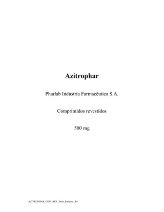 Azitrophar
Pharlab Indústria Farmacêutica S.A.

Comprimidos revestidos

500 mg

AZITROPHAR_COM_REV_Bula_Paciente_R0

 