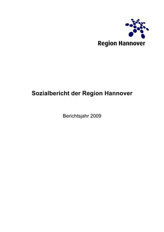 Sozialbericht der Region Hannover


          Berichtsjahr 2009
 