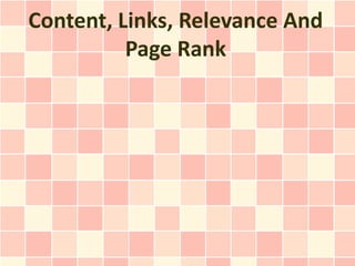 Content, Links, Relevance And
          Page Rank
 