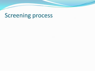 Screening process 