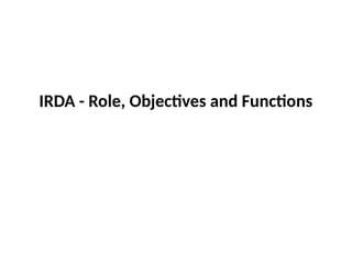 1861_IRDA - Role, Objectives and Functions.pptx
