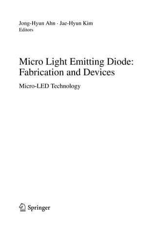 Jong-Hyun Ahn · Jae-Hyun Kim
Editors
Micro Light Emitting Diode:
Fabrication and Devices
Micro-LED Technology
 