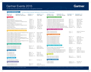 Gartner Events 2015 
For the most up-to-date list of Gartner events, visit gartner.com/events 
APPLICATIONS 
The World’s Most Important Gathering of CIOs and Senior IT Executives 
Customer 360 Summit February 7 Tokyo, Japan 
Enterprise Application & Architecture Summit March 9 – 10 Tokyo, Japan 
Application Architecture, Development & Integration Summit May 18 – 19 London, U.K. 
Digital Workplace Summit May 18 – 20 Orlando, FL 
Customer Strategies & Technologies Summit June 10 – 11 London, U.K. 
Application Architecture, Development & Integration Summit July 20 – 21 Sydney, Australia 
Customer 360 Summit September 9 – 11 San Diego, CA 
Digital Workplace Summit September 21 – 22 London, U.K. 
Application Architecture, Development & Integration Summit December 1 – 3 Las Vegas, NV 
BUSINESS INTELLIGENCE & INFORMATION MANAGEMENT 
Business Intelligence, Analytics & Information Management Summit February 23 – 24 Sydney, Australia 
Business Intelligence & Analytics Summit March 9 – 10 London, U.K. 
Enterprise Information & Master Data Management Summit March 11 – 12 London, U.K. 
Business Intelligence & Analytics Summit March 30 – April 1 Las Vegas, NV 
Enterprise Information & Master Data Management Summit April 1 – 2 Las Vegas, NV 
Business Intelligence, Analytics & Information Management Summit June 9 – 10 Mumbai, India 
Business Intelligence & Analytics Summit June 19 Tokyo, Japan 
Business Intelligence, Analytics & Information Management Summit June 23 – 24 São Paulo, Brazil 
Business Intelligence & Analytics Summit October 14 – 15 Munich, Germany 
BUSINESS PROCESS IMPROVEMENT 
Business Process Management Summit March 18 – 19 London, U.K. 
Business Process Management Summit June 1 – 2 Sydney, Australia 
Business Process Management Summit September 9 – 11 National Harbor, MD 
CIOS & IT EXECUTIVES 
CIO Leadership Forum March 1 – 3 Phoenix, AZ 
CIO Leadership Forum March 16 – 18 London, U.K. 
CIO & IT Executive Summit May 20 – 21 Munich, Germany 
CIO & IT Executive Summit September 8 – 10 Mexico City, Mexico 
DIGITAL MARKETERS 
NEW! Digital Marketing Conference May 5 – 7 San Diego, CA 
ENTERPRISE ARCHITECTURE 
Enterprise Architecture Summit May 20 – 21 London, U.K. 
Enterprise Architecture Summit June 3 – 4 Grapevine, TX (Dallas area) 
IT INFRASTRUCTURE & OPERATIONS 
IT Infrastructure, Operations & Data Center Summit April 7 – 8 São Paulo, Brazil 
IT Infrastructure, Operations & Data Center Summit May 11 – 12 Mumbai, India 
IT Infrastructure, Operations & Data Center Summit May 18 – 19 Sydney, Australia 
IT Infrastructure & Data Center Summit May 26 – 28 Tokyo, Japan 
IT Infrastructure & Operations Management Summit June 1 – 2 Berlin, Germany 
IT Infrastructure & Operations Management Summit June 15 – 17 Orlando, FL 
Data Center, Infrastructure & Operations Management Summit Nov. 30 – Dec. 1 London, U.K. 
Data Center, Infrastructure & Operations Management Conference December 7 – 10 Las Vegas, NV 
PROGRAM & PORTFOLIO MANAGEMENT 
PPM & IT Governance Summit June 1 – 3 Grapevine, TX (Dallas area) 
PPM & IT Governance Summit June 8 – 9 London, U.K. 
SECURITY & RISK MANAGEMENT 
Identity & Access Management Summit March 16 – 17 London, U.K. 
Security & Risk Management Summit June 8 – 11 National Harbor, MD 
Security & Risk Management Summit July 13 – 15 Tokyo, Japan 
Security & Risk Management Summit August 24 – 25 Sydney, Australia 
Security & Risk Management Summit September 14 – 15 London, U.K. 
Security & Risk Management Summit November Dubai, UAE 
Identity & Access Management Summit December 7 – 9 Las Vegas, NV 
SOURCING & VENDOR RELATIONSHIPS 
Sourcing & Strategic Vendor Relationships Summit June 1 – 2 London, U.K. 
Outsourcing & IT Management Summit July 28 Tokyo, Japan 
IT Financial, Procurement & Asset Management Summit September 21 – 22 London, U.K. 
IT Financial, Procurement & Asset Management Summit November 2 – 4 Grapevine, TX (Dallas area) 
Sourcing & Strategic Vendor Relationships Summit November 3 – 5 Grapevine, TX (Dallas area) 
SUPPLY CHAIN 
Supply Chain Executive Conference May 12 – 14 Phoenix, AZ 
Supply Chain Executive Conference September 23 – 24 London, U.K. 
TECHNICAL PROFESSIONALS 
Catalyst Conference August 10 – 13 San Diego, CA 
Catalyst Conference September 16 – 17 London, U.K. 
GARTNER SYMPOSIUM/ITxpo® 
May 19 – 21 September 28 – 30 October 4 – 8 October 14 – 16 October 19 – 22 October 26 – 29 November 2 – 5 November 8 – 12 
Dubai, UAE Cape Town, South Africa Orlando, FL Tokyo, Japan São Paulo, Brazil Gold Coast, Australia Goa, India Barcelona, Spain 
As of October 27, 2014. Dates and locations are subject to change. © 2014 Gartner, Inc. and/or its affi liates. All rights reserved. Gartner and ITxpo are registered trademarks of Gartner, Inc. or its affi liates. For more information, email info@gartner.com or visit gartner.com. 
