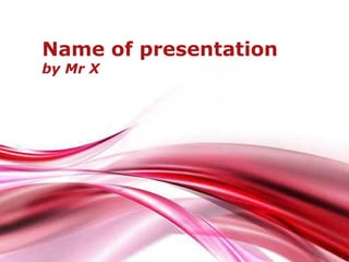 Name of presentation
by Mr X




          Free Powerpoint Templates
                                      Page 1
 