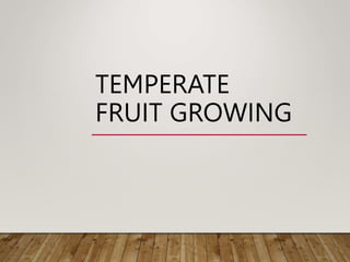 TEMPERATE
FRUIT GROWING
 