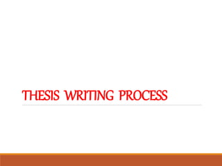THESIS WRITING PROCESS
 