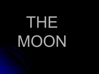 THE MOON 