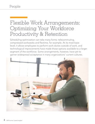 4 ADP Human Capital Insights®
People
Flexible Work Arrangements:
Optimizing Your Workforce
Productivity  Retention
Schedul...
