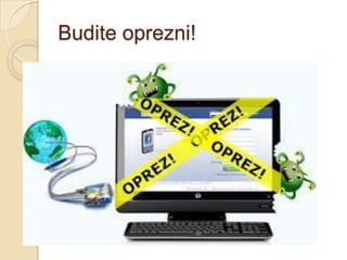 Budite oprezni!
 