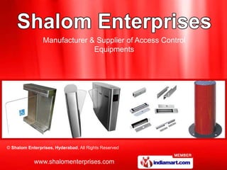 Manufacturer & Supplier of Access Control
                              Equipments




© Shalom Enterprises, Hyderabad, All Rights Reserved


            www.shalomenterprises.com
 