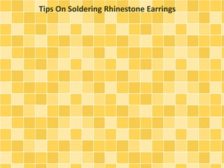 Tips On Soldering Rhinestone Earrings

 