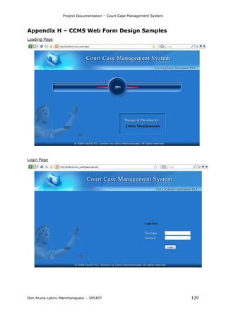 Project Documentation – Court Case Management System
Don Aruna Lahiru Manchanayake – 305407 120
Appendix H – CCMS Web Form Design Samples
Loading Page
Login Page
 