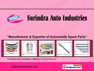 “ Manufacturer & Exporter of Automobile Spare Parts” 